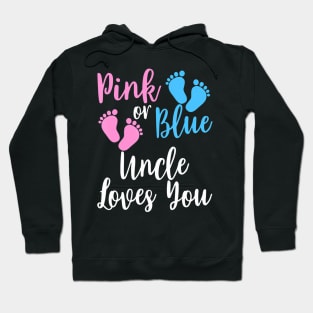 Gender Reveal - Pink or Blue Uncle Loves You Hoodie